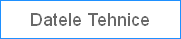 Datele Tehnice